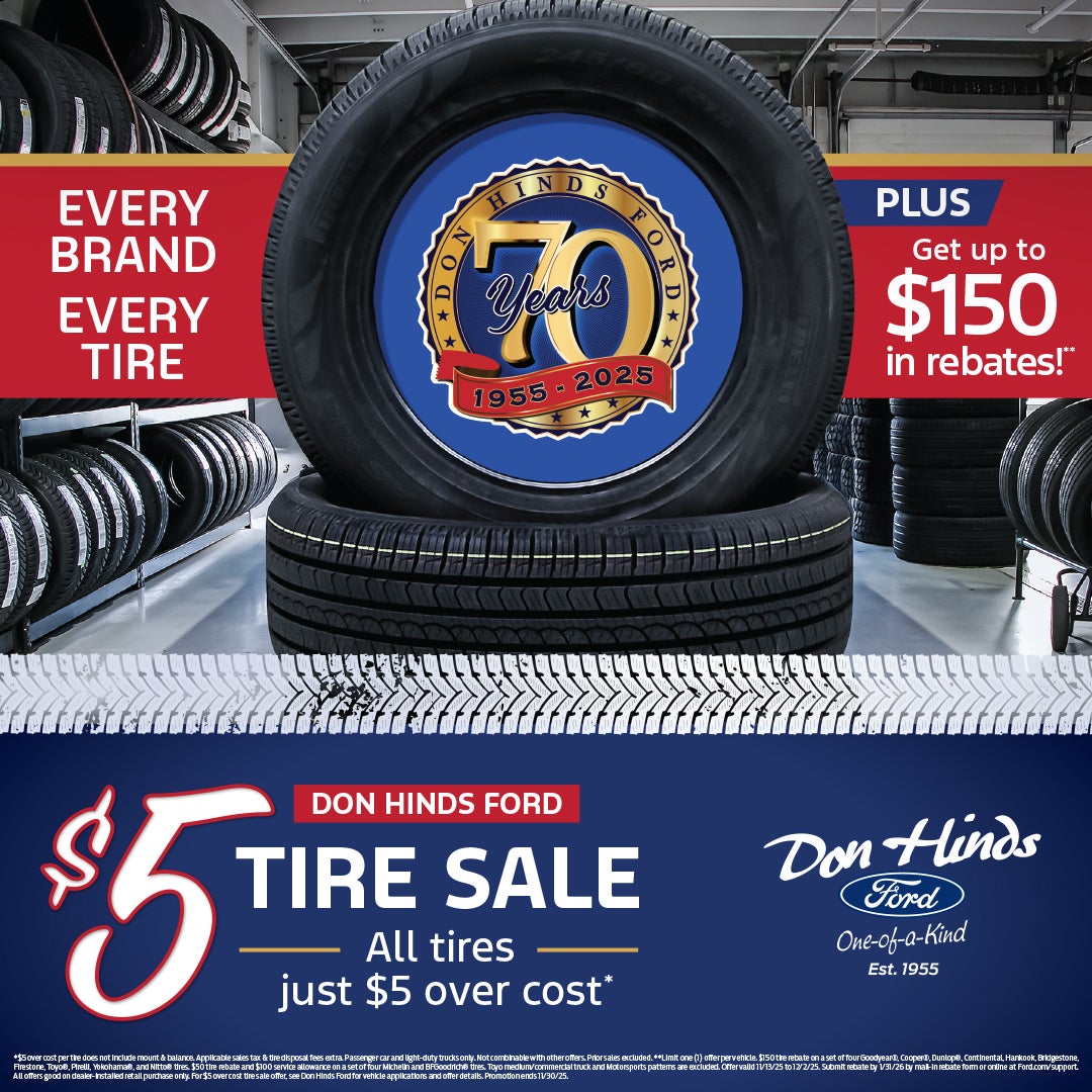 $5 tire sale at Don Hinds Ford, plus rebates up to $150